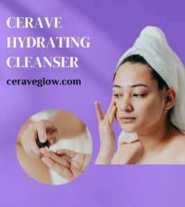 CeraVe Hydrating Cleanser for normal to dry skin 2024