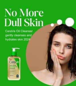 CeraVe Oil Cleanser gently cleanses and hydrates skin 2024