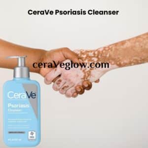 CeraVe Psoriasis Cleanser soothe and renew your skin 2024