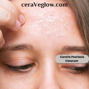 CeraVe Psoriasis Cleanser soothe and renew your skin 2024