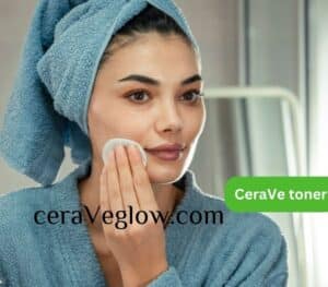 CCeraVe Toner for glowing skin 2024