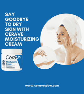 CeraVe Moisturizing Cream hydrate skin for a healthy glow 2024