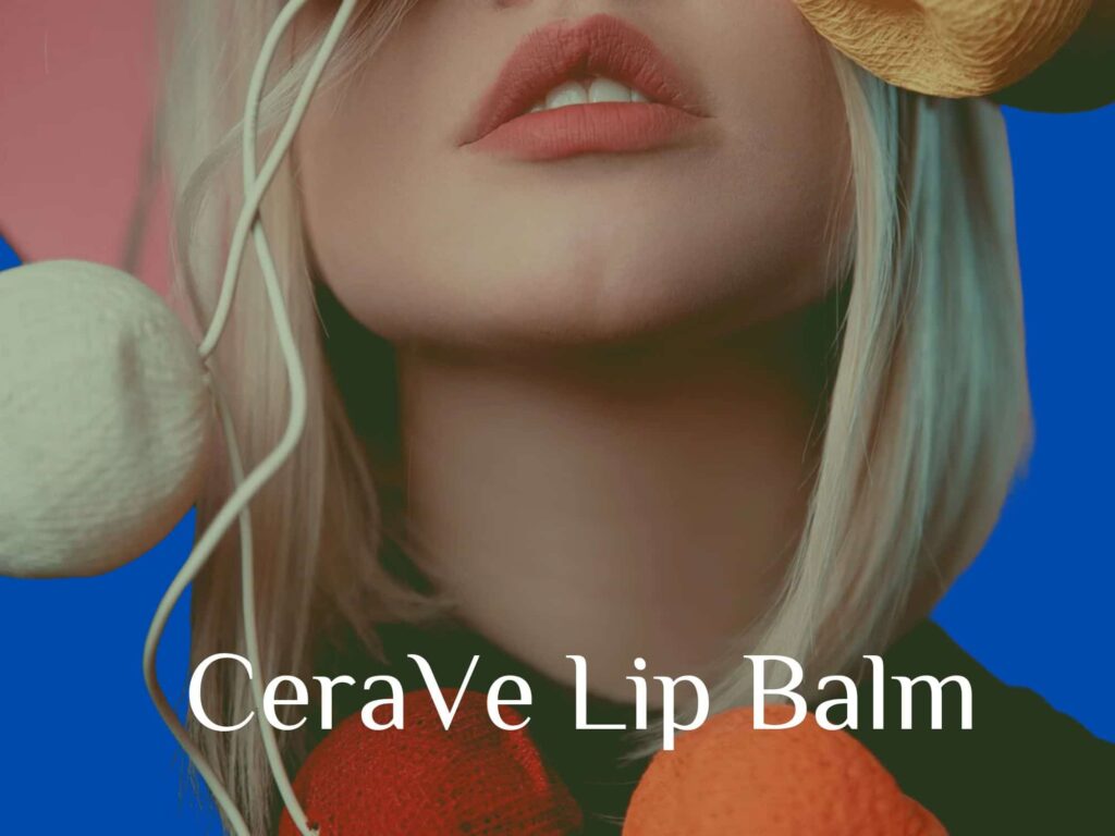 Discover CeraVe Lip Balm nourish your lips with hydration 2024