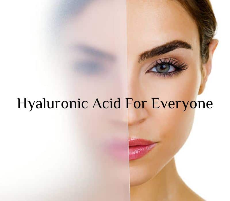 Hyaluronic Acid For Everyone