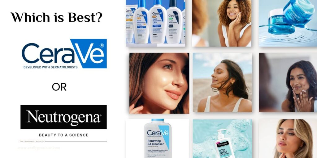 Cerave Vs. Neutrogena: Which is Better for You?